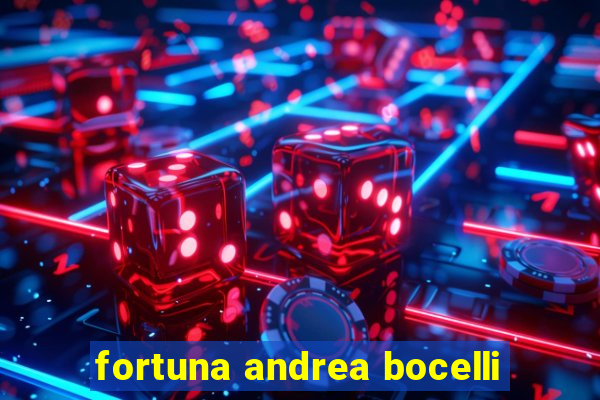 fortuna andrea bocelli